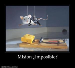 Misión ¿Imposible?