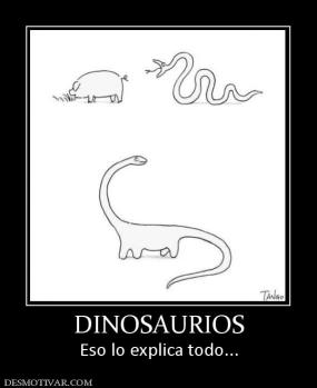 DINOSAURIOS Eso lo explica todo...