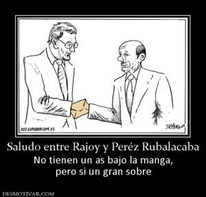 Saludo entre Rajoy y Peréz Rubalacaba No tienen un as bajo la manga, pero si un gran sobre