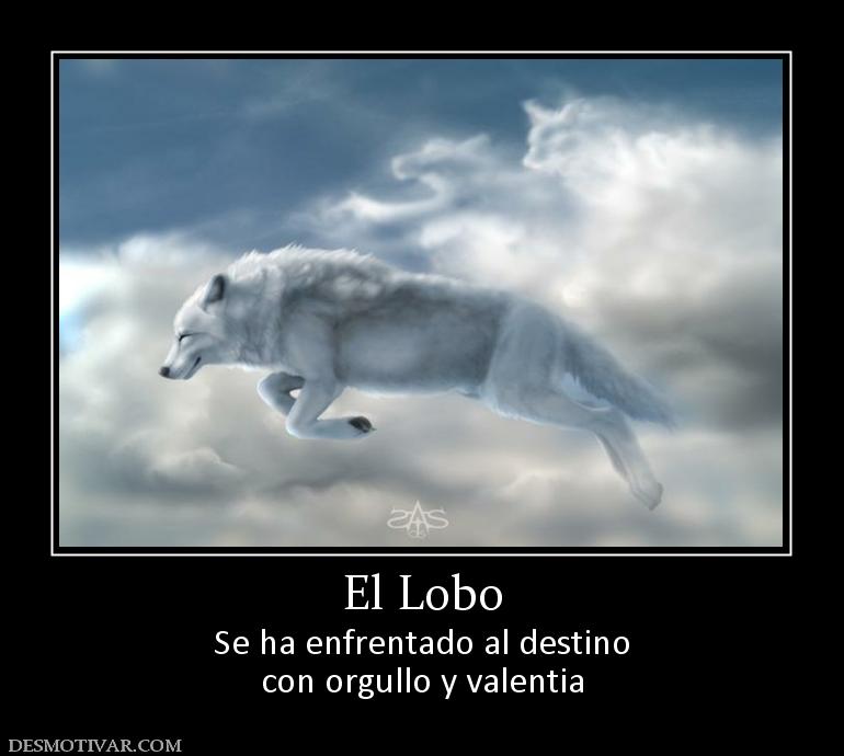 El Lobo Se ha enfrentado al destino con orgullo y valentia