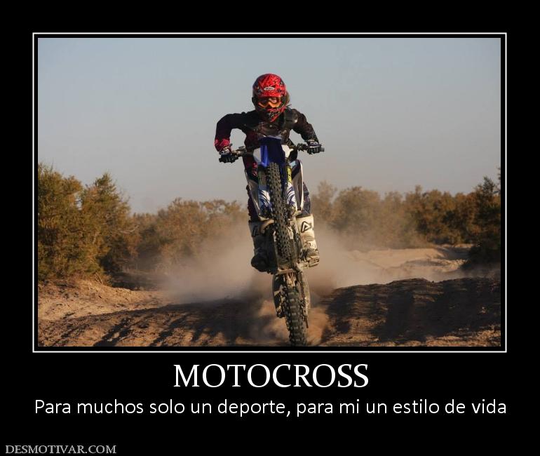 MOTOCROSS Para muchos solo un deporte, para mi un estilo de vida