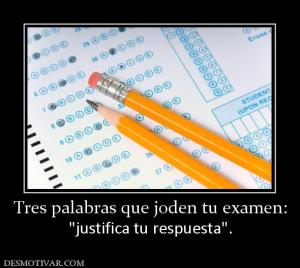 Tres palabras que joden tu examen: