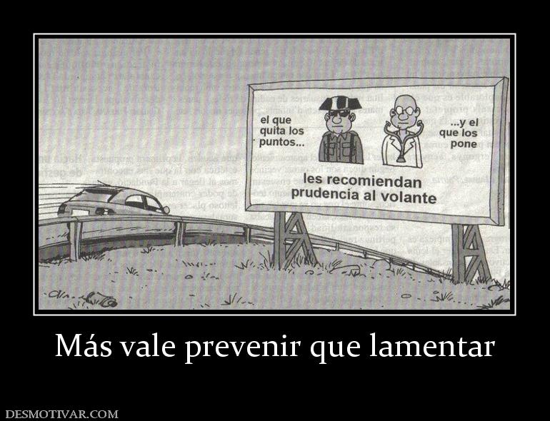 Más vale prevenir que lamentar