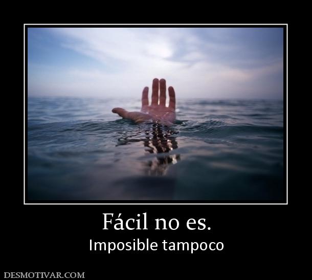 Fácil no es. Imposible tampoco