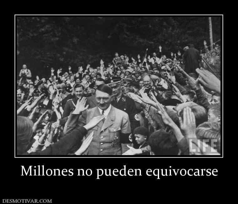 Millones no pueden equivocarse