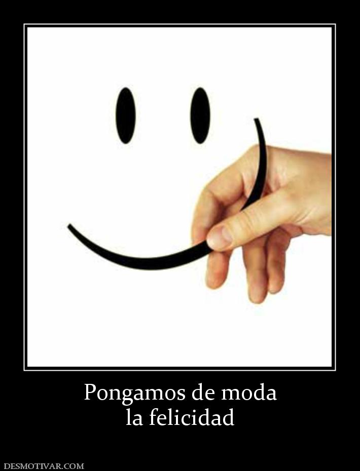 Pongamos de moda la felicidad