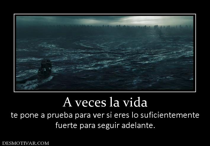 Desmotivaciones A veces la vida te pone a prueba para ver si eres lo