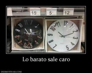 Lo barato sale caro