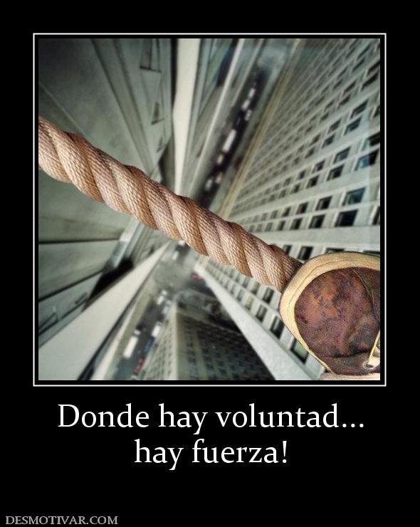 Donde hay voluntad... hay fuerza!