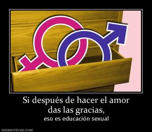 Si después de hacer el amor das las gracias, eso es educación sexual