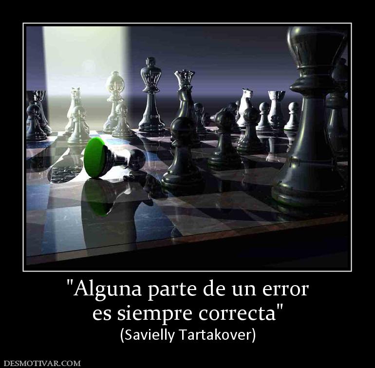 es siempre correcta (Savielly Tartakover)