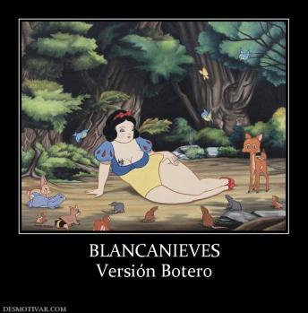 BLANCANIEVES Versión Botero