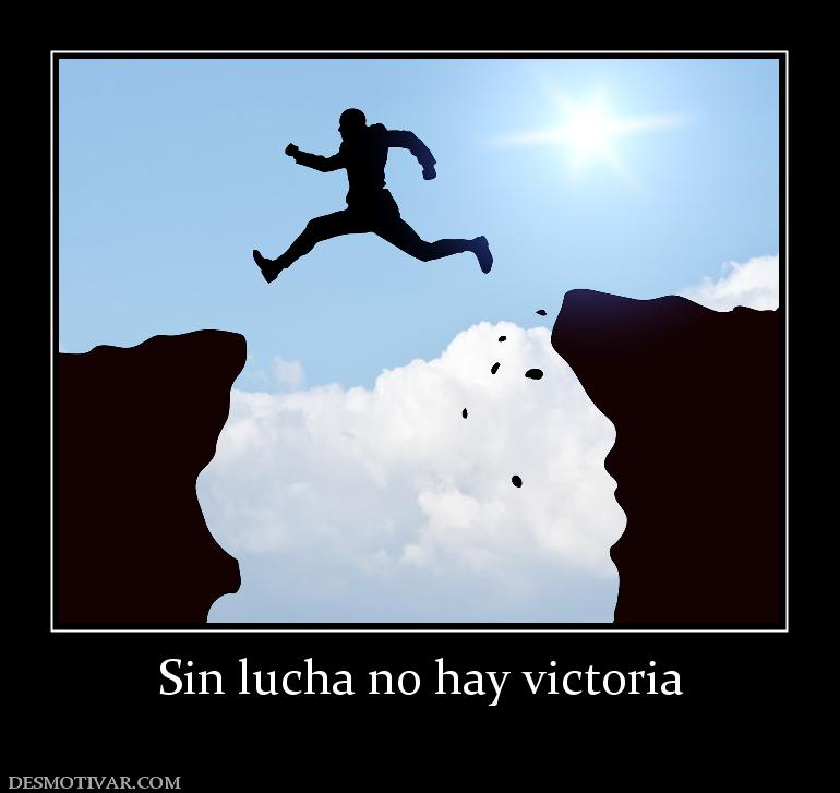 Sin lucha no hay victoria