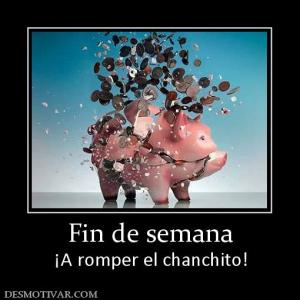 Fin de semana ¡A romper el chanchito!