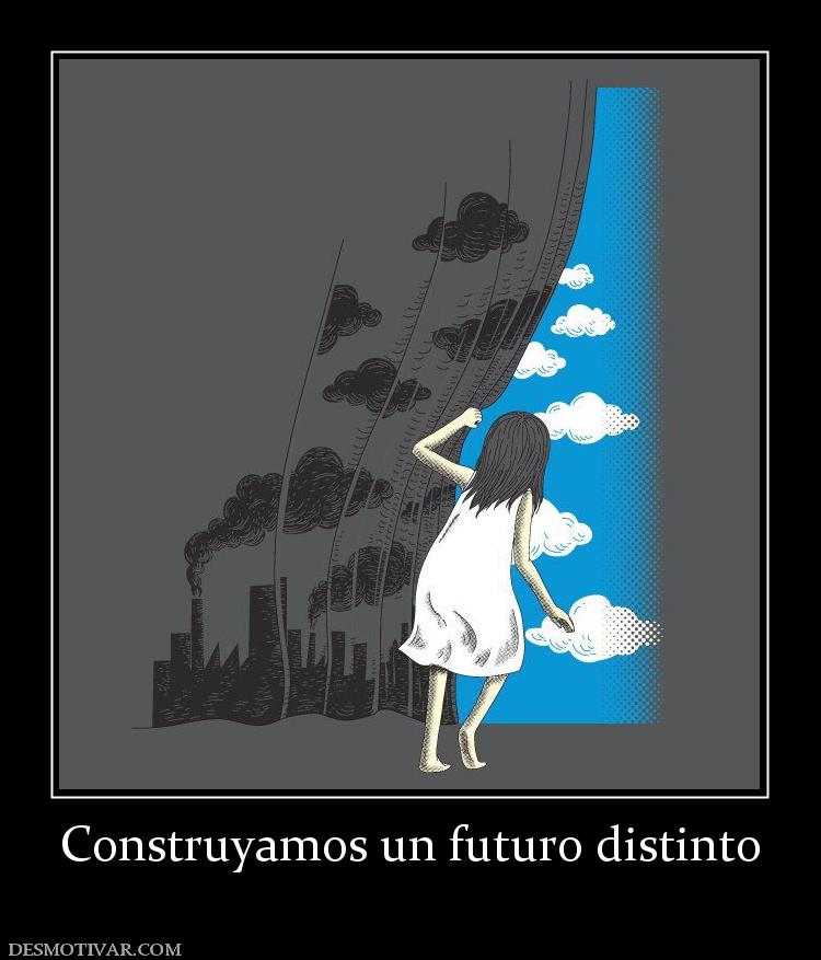 Construyamos un futuro distinto