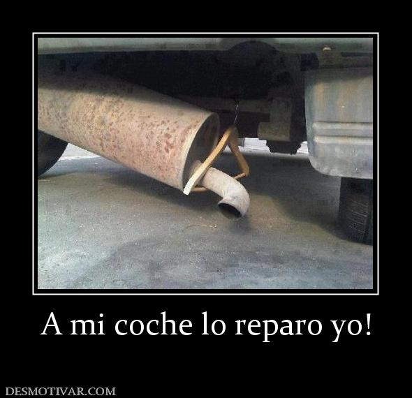 A mi coche lo reparo yo!