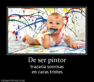 De ser pintor trazaría sonrisas en caras tristes