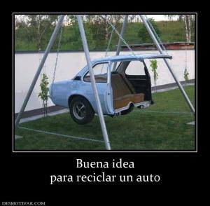 Buena idea para reciclar un auto