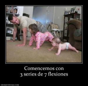 Comencemos con 3 series de 7 flexiones