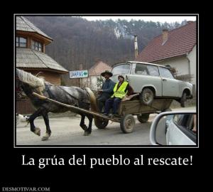 La grúa del pueblo al rescate!