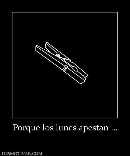 Porque los lunes apestan ...