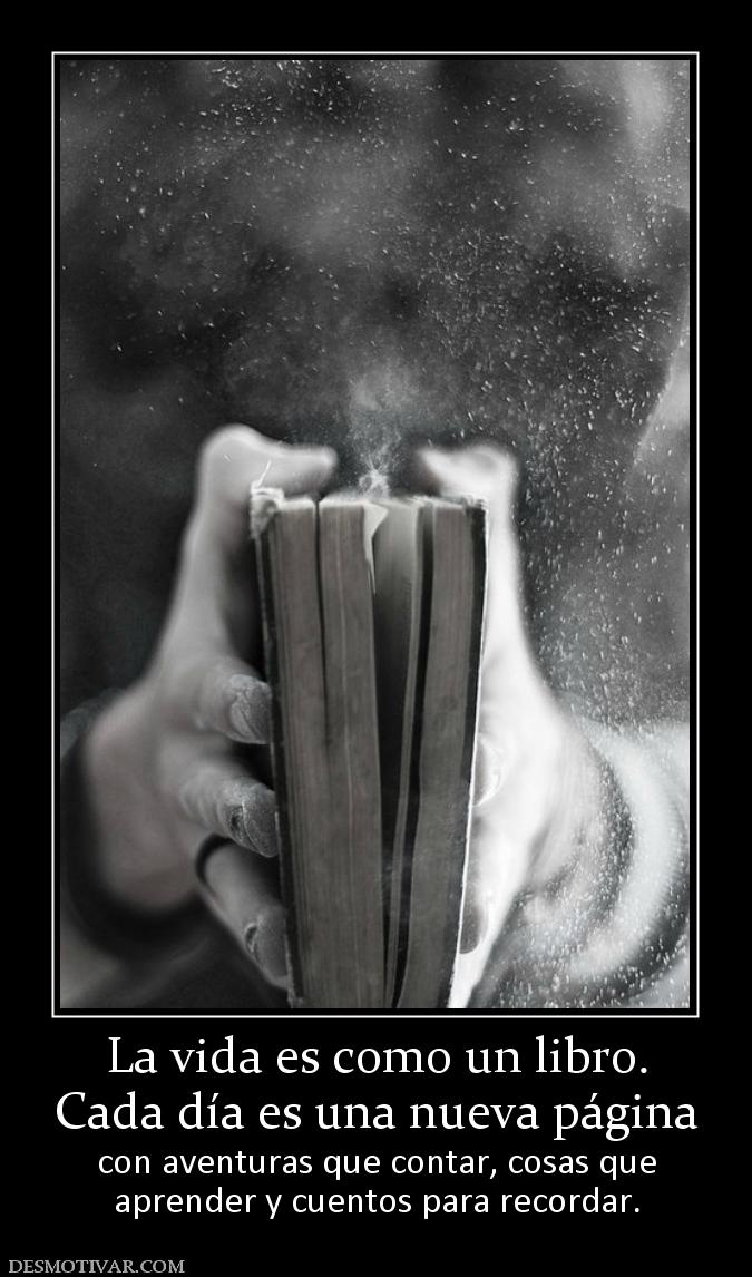 La vida es como un libro. Cada día es una nueva página con aventuras que contar, cosas que aprender y cuentos para recordar.