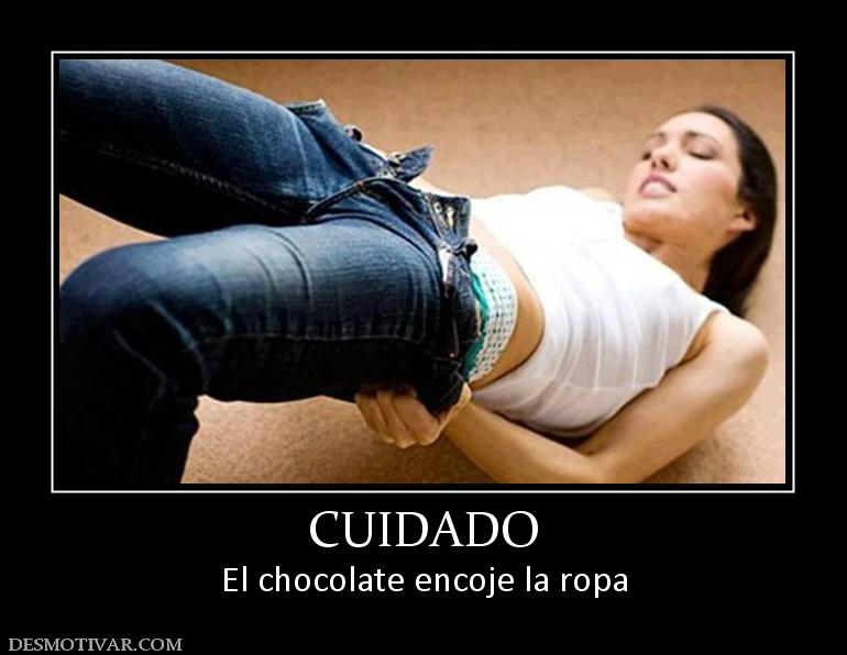 CUIDADO El chocolate encoje la ropa