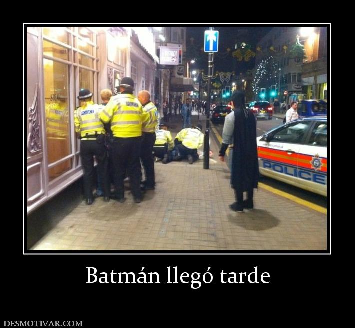 Batmán llegó tarde