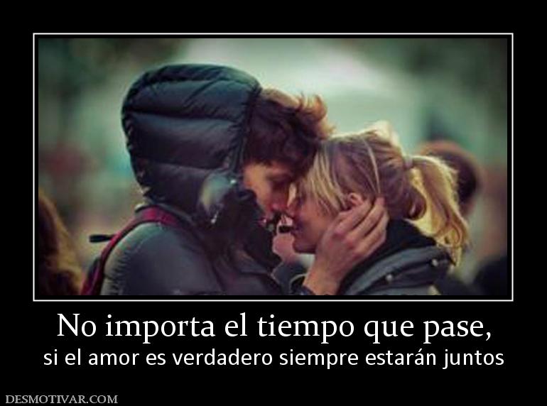 No importa el tiempo que pase, si el amor es verdadero siempre estarán juntos