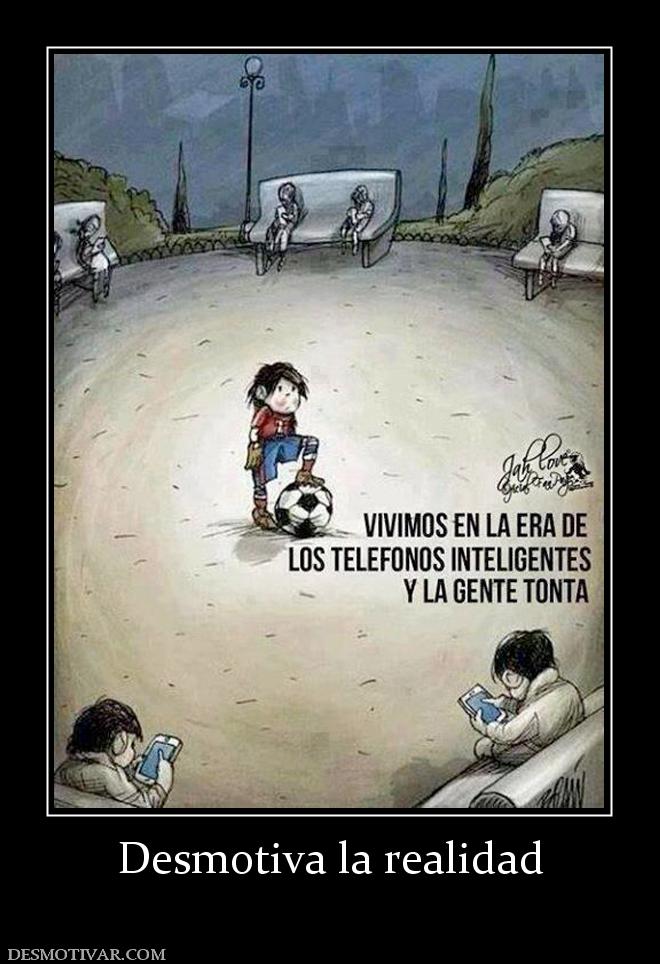 Desmotiva la realidad