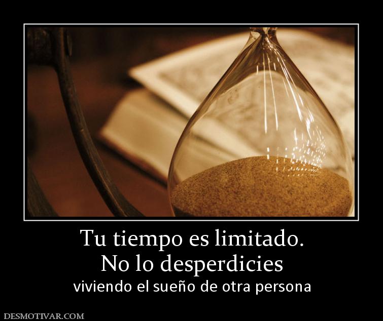 Tu tiempo es limitado. No lo desperdicies viviendo el sueño de otra persona