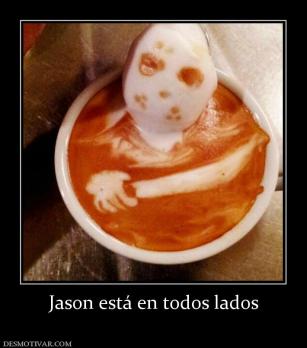 Jason está en todos lados