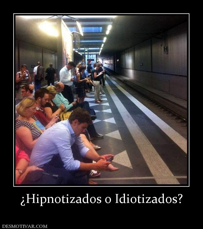 ¿Hipnotizados o Idiotizados?