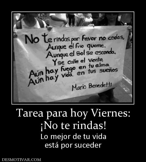 Tarea para hoy Viernes: ¡No te rindas! Lo mejor de tu vida está por suceder