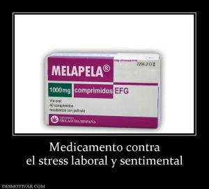 Medicamento contra el stress laboral y sentimental