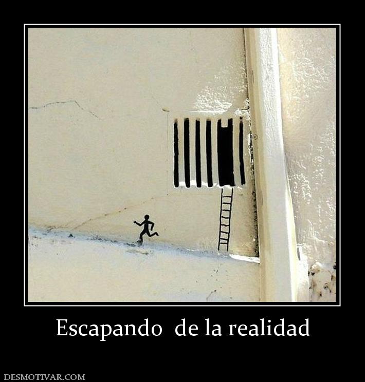 Escapando  de la realidad