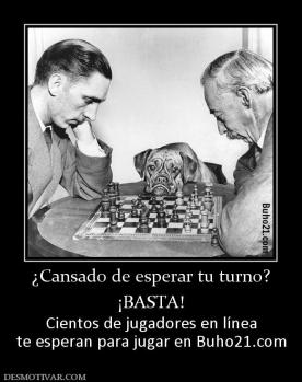 ¿Cansado de esperar tu turno? ¡BASTA! Cientos de jugadores en línea te esperan para jugar en Buho21.com