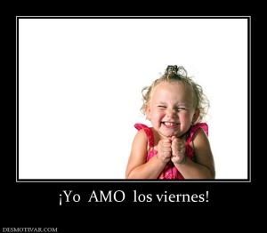 ¡Yo  AMO  los viernes!