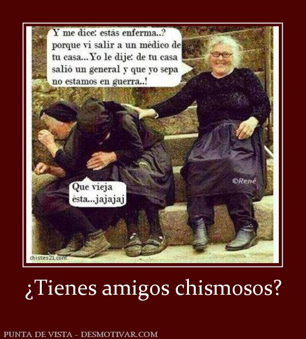 ¿Tienes amigos chismosos?