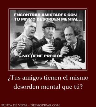 ¿Tus amigos tienen el mismo desorden mental que tú?