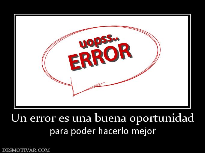 Un error es una buena oportunidad para poder hacerlo mejor