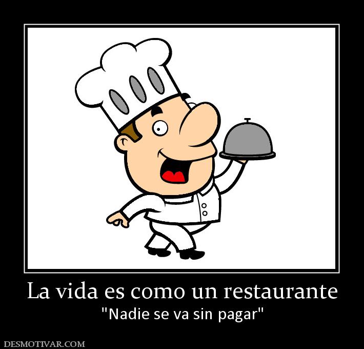 La vida es como un restaurante