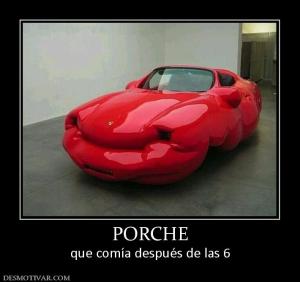 PORCHE que comía después de las 6