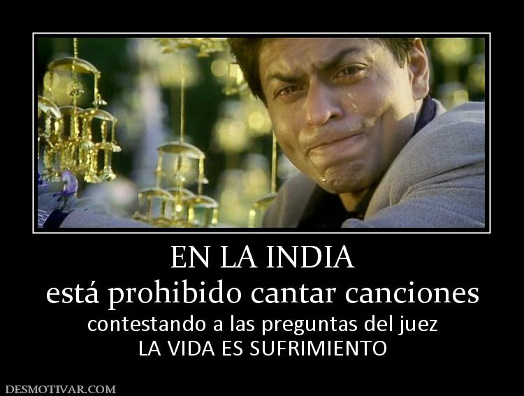 EN LA INDIA está prohibido cantar canciones contestando a las preguntas del juez LA VIDA ES SUFRIMIENTO