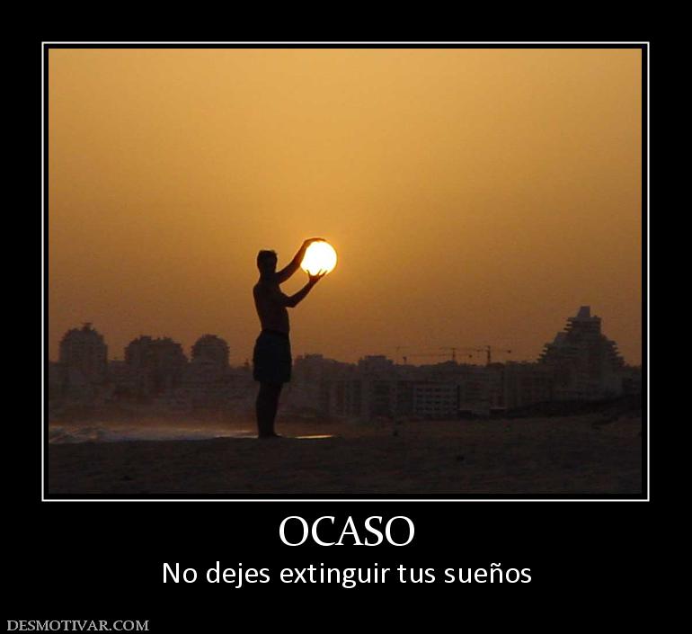 OCASO No dejes extinguir tus sueños