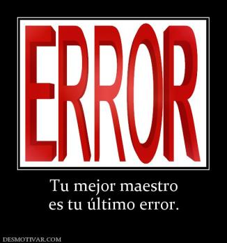 Tu mejor maestro es tu último error.