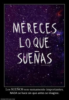 Los SUEÑOS son sumamente importantes. NADA se hace sin que antes se imagine.