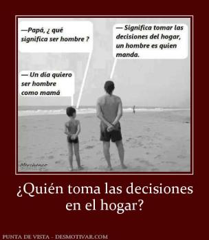 ¿Quién toma las decisiones en el hogar?