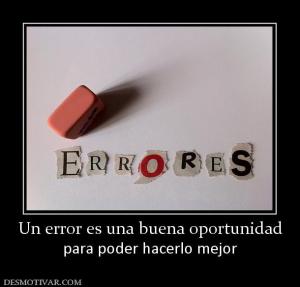 Un error es una buena oportunidad para poder hacerlo mejor