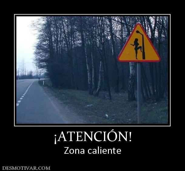 ¡ATENCIÓN! Zona caliente